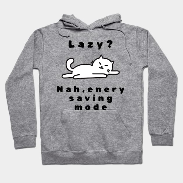 I am not lazy, I am just on energysaving mode tshirt Hoodie by MbaireW